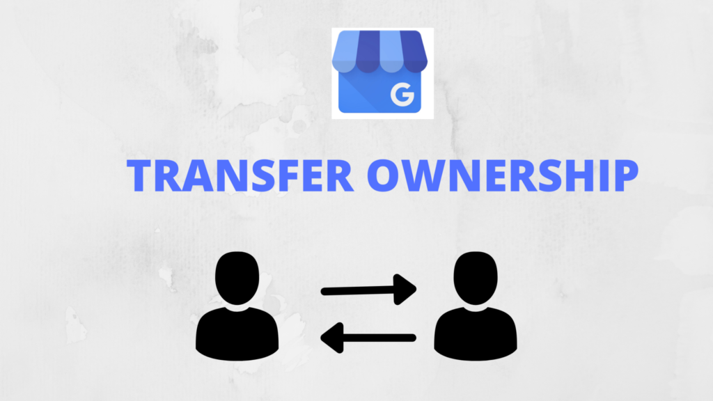 transfer ownership of google my business