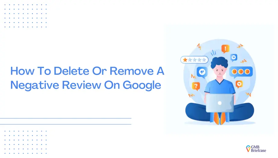 How To Delete Or Remove A Negative Review On Google