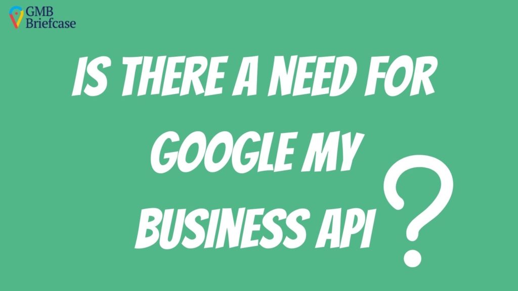 is-there-a-need-for-google-my-business-api