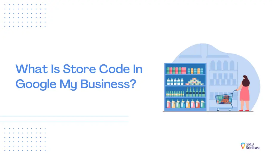 What Is Store Code In Google My Business