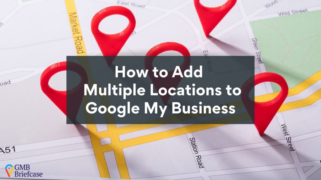 add multiple locations to google my business