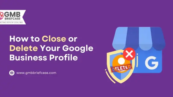 Title graphic with the text "How to Close or Delete Your Google Business Profile" on a clean background, representing Google Business Profile management.