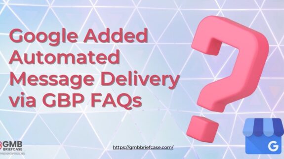 Google Added Automated Messaging Delivery via GBP FAQs