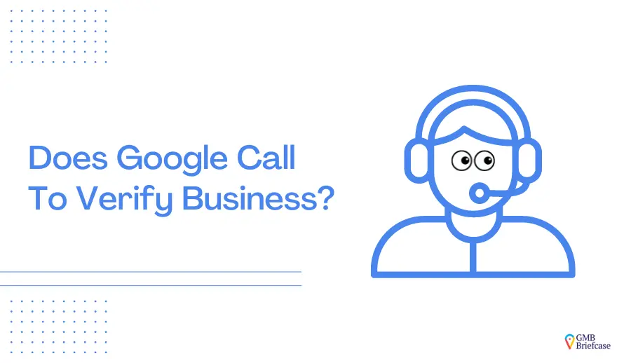Does Google Call To Verify Business