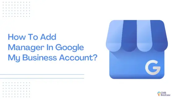 Feature image of How to Add a Manager to Google My Business: A Complete Guide