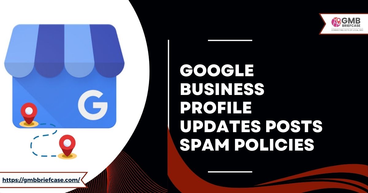 Google Business Profile Updates Posts Spam Policies