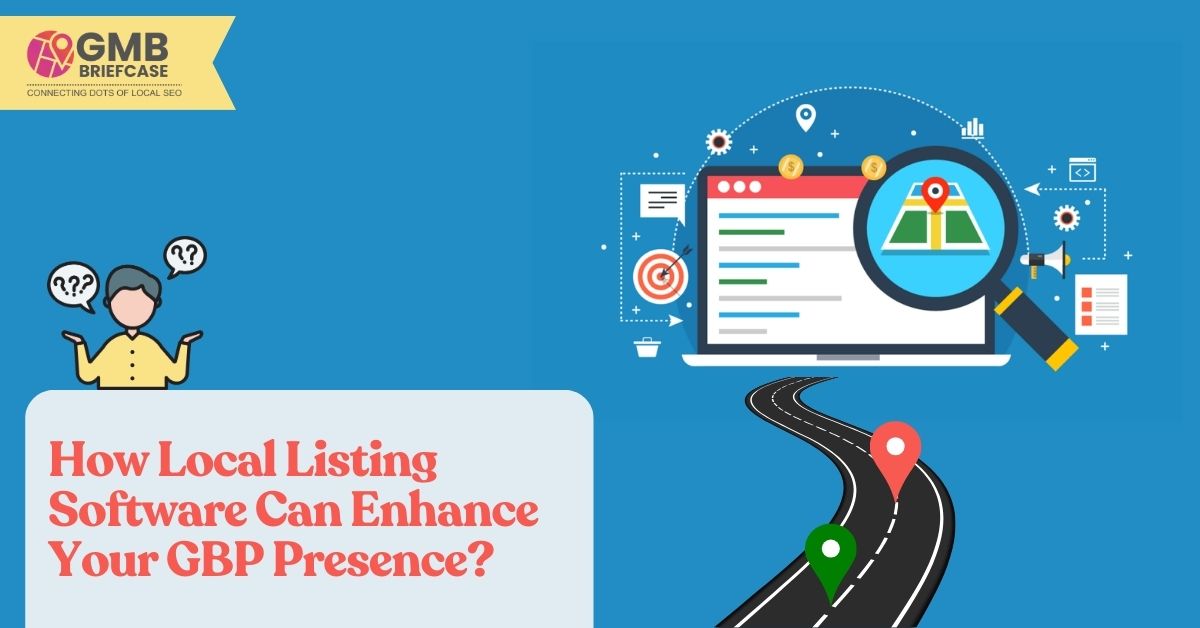 How Local Listing Software Can Enhance Your GBP Presence