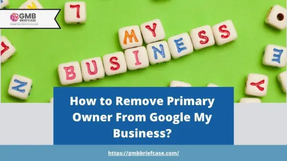 Feature image of How to Remove Primary Owner From Google My Business?