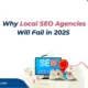 feature image of Why Local SEO Agencies Will Fail in 2025 (& How to Avoid It)