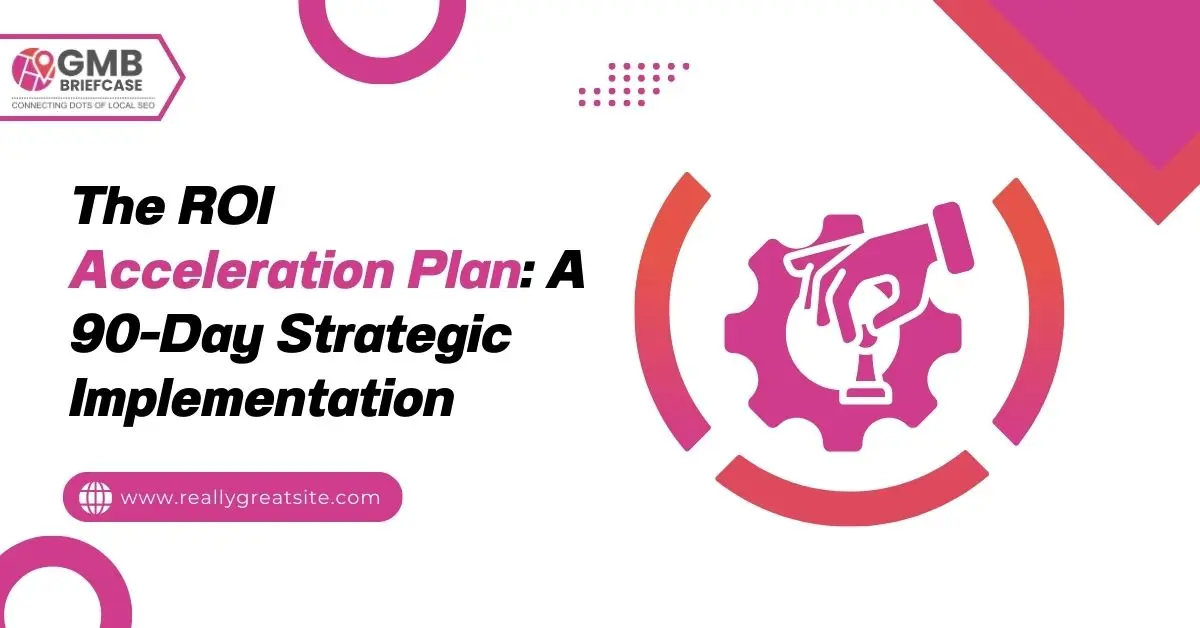 image for The ROI Acceleration Plan: A 90-Day Strategic Implementation