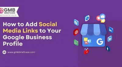 Header image with the title ‘How to Add Social Media Links to Your Google Business Profile’, GMB Briefcase logo, and social media icons surrounding a Google profile icon.