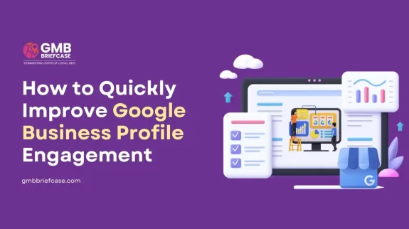 Feature image for the blog post "How to Quickly Improve Google Business Profile Engagement" by GMB Briefcase, showing a dashboard, analytics, and GMB storefront icon on a purple background.