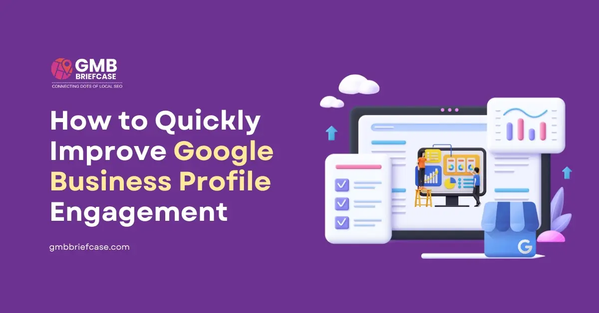 Feature image for the blog post "How to Quickly Improve Google Business Profile Engagement" by GMB Briefcase, showing a dashboard, analytics, and GMB storefront icon on a purple background.